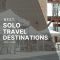 Best Solo Travel Destinations for 2025